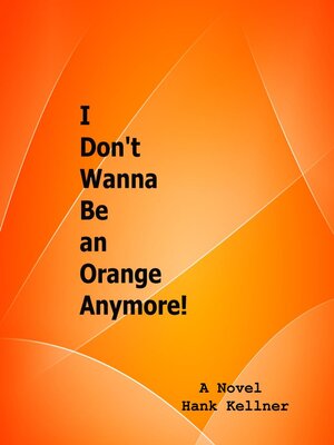 cover image of I Don't Wanna Be an Orange Anymore